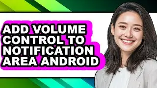 How to Add Volume Control to Notification Area Android (easy Method)