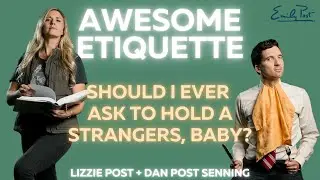 Should I ask to hold a stranger's baby? Emily Post #advice #etiquetteexpert #manners
