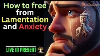How to Free from Lamentation and Anxiety | Vedic Wisdom Insights | Motivational | Buddha Story