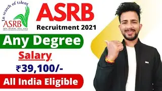 ASRB Recruitment 2021 | ASRB Vacancy 2021 | ASRB Recruitment Notification 2021 | Salary Rs.39,000/-