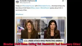 Director Kristi Noem Blasts Democrats And Sanctuary Cities!