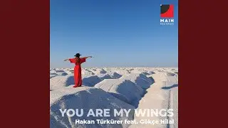 You are my wings (feat. G&ouml;k&ccedil;e Hilal)