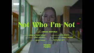 Teddy at Night - Not Who I'm Not (Official Music Video)