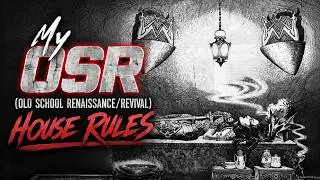 My OSR (Old School Renaissance/Revival) House Rules