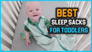 Top 8 Best Sleep Sacks for Toddlers Review in 2023