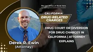 Drug Court Or Diversion For Drug Charges In California | Attorney Explains