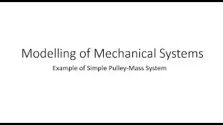 2.9: Modelling of Mechanical Systems: Example of Simple Pulley-Mass System