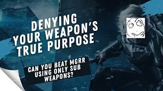 Can you beat Metal Gear Rising Revengeance with Sub Weapons only? | Part 1