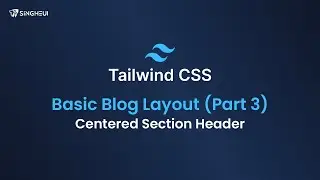 Tailwind CSS - Basic Blog Layout (Part 3) | Centered Section Header
