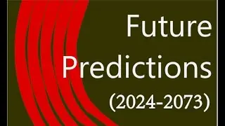 Future Predictions: The next 50 years (2024-2073).