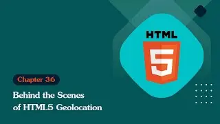 Unleashing the Power of HTML 5: Behind the Scenes of HTML5 Geolocation