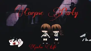 &ldquo;Corpse Party&rdquo; Trailer (15+)~ Gacha Life Horror