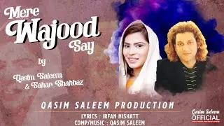 MERE WAJOOD SAY ( Official  Ghazal ) by Qasim Saleem  Sahar Shahbaz