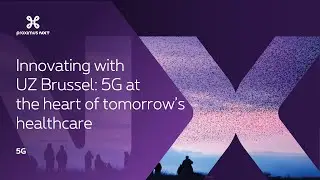 Инновации вместе с UZ Brussels: 5G в основе здравоохранения будущего &mdash; Think NXT 2025