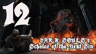 Dark Souls 2 Scholar of the First Sin &mdash; Прохождение, часть 12: Заблудший грешник
