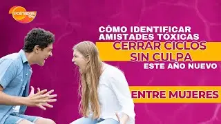 ¡HUYE DE AHÍ! 🚩 Cómo identificar Amistades Tóxicas y cerrar ciclos sin culpa este Año Nuevo 🎆✨