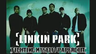 Linkin Park - Fighting Myself/Papercut (Mashup)