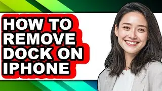 How to Remove Dock on Iphone (easy Method)