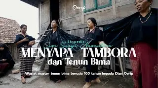 Eps. Ekspedisi Tambora : Menyapa Gunung Tambora dan Penjaga warisan kain tenun Bima