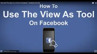 How Use The View As A Tool On Facebook - Facebook Tip #28