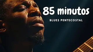 Blues Pentecostal — Louvor Profundo para Oração e Presença de Deus