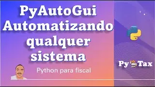 Automatizando qualquer sistema Fiscal com Python