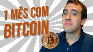 Resolvi comprar bitcoin! O que aconteceu com o meu dinheiro depois de 1 mês em criptoativos?