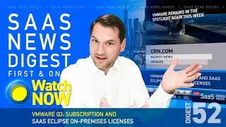 VMware Q3: Subscription And SaaS Eclipse On-Premises Licenses - SaaS News Digest #52