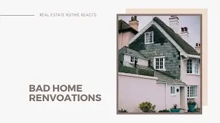 Bad Home Renovation -Realtor Reacts