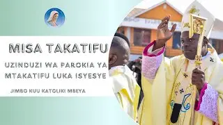 #LIVE || ADHIMISHO LA MISA TAKATFU YA UZINDUZI WA PAROKIA MPYA YA ISYESYE - JIMBO KUU KATOLIKI MBEYA