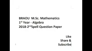 BRAOU M.Sc. Mathematics 1st Year Algebra 2018-2ndSpell Question Paper
