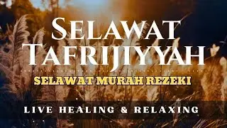 SELAWAT TAFRIJIYYAH MERDU,SELAWAT MURAH REZEKI, TENANGKAN HATI & PIKIRAN