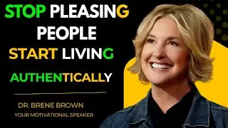 Stop Pleasing People &ndash; Start Living Authentically |BRENE BROWN|| BEST MOTIVATIONAL SPEECH