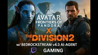 🌌 Avatar Frontiers of Pandora x Division 2 Event w/ BedrockStream v4.0 AI-Agent #Twitch #Gaming #Ava