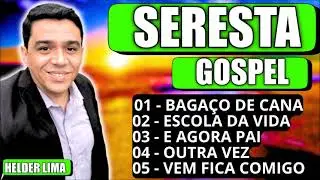 SERESTA GOSPEL 2026 BAGA&Ccedil;O DE CANA HELDER LIMA AO VIVO