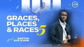 Graces, Places & Races 5 - Global MDWK Service - Pastor Ayo Ajani