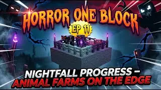 Nightfall Progress &ndash; Animal Farms on the Edge in Minecraft Horror One Block - Ep 11