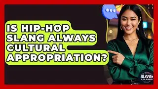 Is Hip-hop Slang Always Cultural Appropriation? - SlangXplained