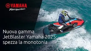 Yamaha JetBlaster 2025 Lineup: Break your monotony (IT)