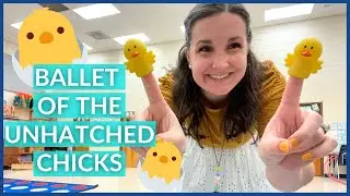 Ballet of the Unhatched Chicks // Movement Lesson to Teach Form in Kindergarten, 1st, and 2nd grade