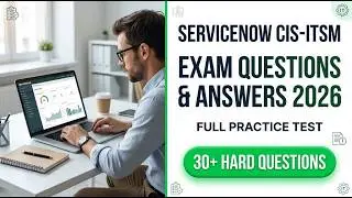 ServiceNow CIS ITSM Exam Questions and Answers 2026 Full Practice Test Guide for Success