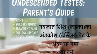 Undescended testis - parent guide must watch 