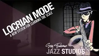 New System for learning the Locrian scale - by Greg Fishman (from Lesson Module 8)