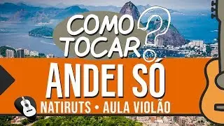 COMO TOCAR ANDEI SÓ (NATIRUTS) • AULA DE VIOLÃO - ZAP(31)9 9244 8620 PARA AULAS ONLINE AO VIVO