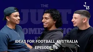 FUTURE IDEAS FOR FOOTBALL AUSTRALIA | EPISODE 15 | JSUM PODCAST