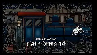 Estaci&oacute;n 14 - Strange Case 03: Ghost Train (Cap&iacute;tulo 02) - Gameplay en Espa&ntilde;ol
