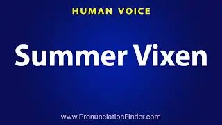 How To Pronounce Summer Vixen