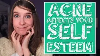 How Acne Affects Your Self Esteem