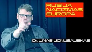 RUSIJA NACIZMAS EUROPA LAZERIAI | Dr. Linas Jonu&scaron;auskas