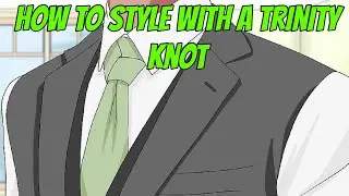 How to Style Your Tie with a Trinity Knot